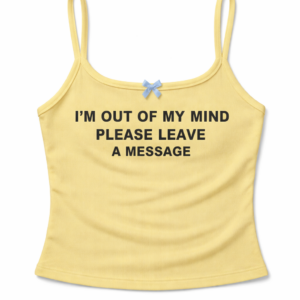 I'm Out Of My Mind Please Leave A Message Tee