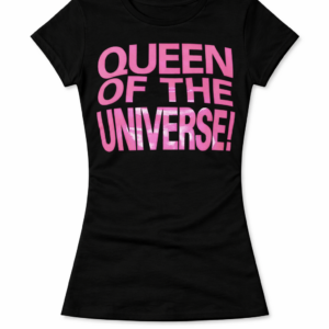 Queen Of The Universe! Tee