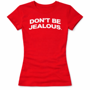Don't Be Jealous Tee