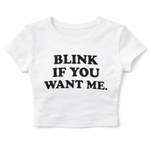 Blink If You Want Me Tee
